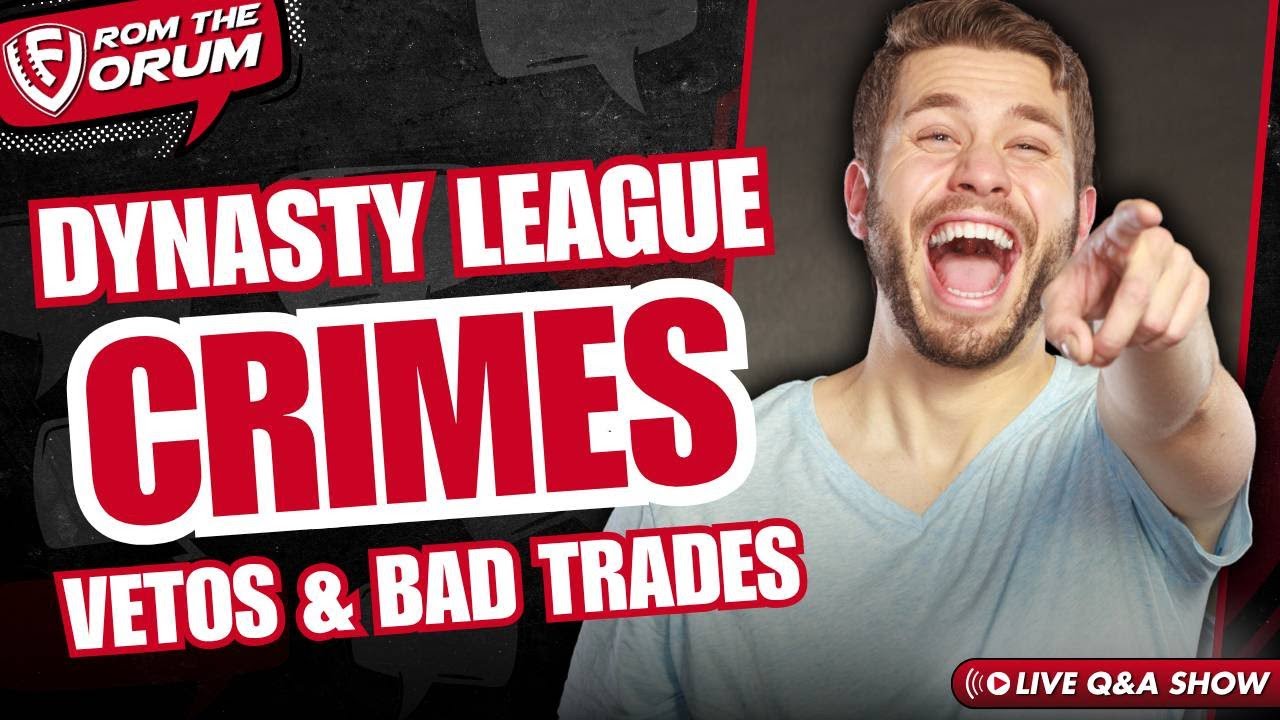 Dynasty League Crimes 😂 Vetos &amp; Bad Trades 🏈 Fantasy Football Q&amp;A “From the Forum”